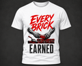 Every Brick Earned White Tee